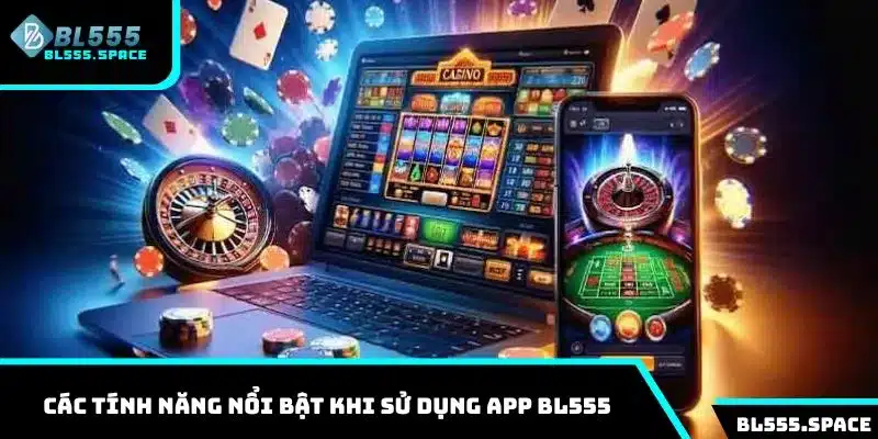 Một số tính năng nổi bật khi sử dụng app BL555
