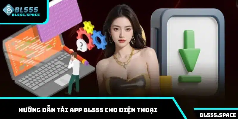Hướng dẫn tải app BL555 cho điện thoại của thành viên