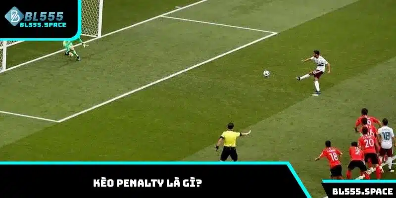 Một số thông tin về kèo Penalty là gì cho người mới