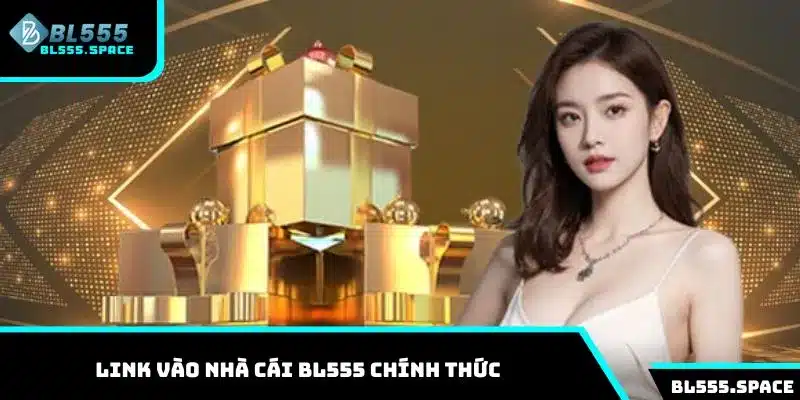 Cập nhật link vào BL555 chính thức, đã được xác minh 2025