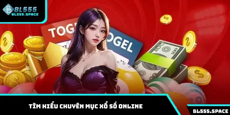 Tìm hiểu một số thông tin về chuyên mục Xổ số online